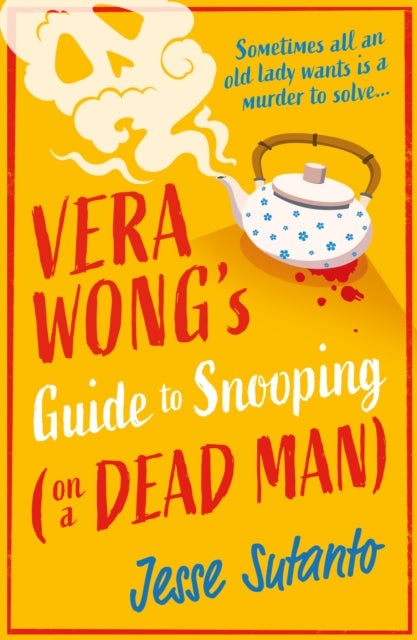 Vera Wong’s Guide to Snooping (on a Dead Man) : Book 2 - Book from The Bookhouse Broughty Ferry- Just £9.99! Shop now
