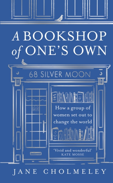 A Bookshop of One’s Own : How a Group of Women Set out to Change the World - Book from The Bookhouse Broughty Ferry- Just £10.99! Shop now