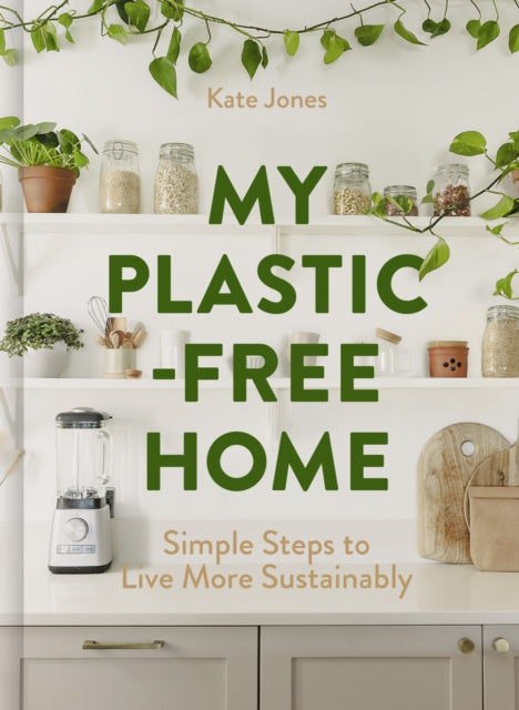 My Plastic-Free Home : Simple Steps to Live More Sustainably - Book from The Bookhouse Broughty Ferry- Just £12.99! Shop now