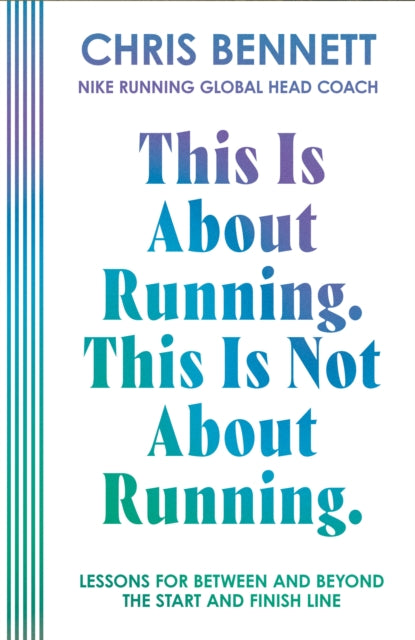 This Is About Running. This Is Not About Running. : Lessons for Between and Beyond the Start and Finish Line - Book from The Bookhouse Broughty Ferry- Just £18.99! Shop now