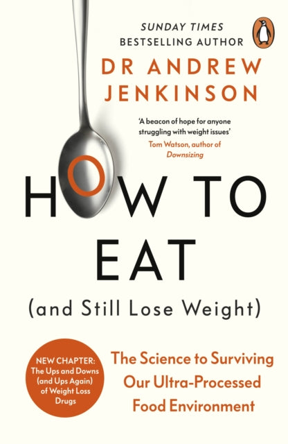 How to Eat (And Still Lose Weight) : The Science to Surviving Our Ultra-Processed Food Environment - Book from The Bookhouse Broughty Ferry- Just £11.99! Shop now