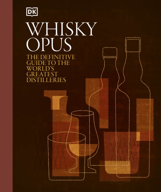 Whisky Opus : The Definitive Guide to the Worlds Greatest Whisky Distilleries - Book from The Bookhouse Broughty Ferry- Just £30! Shop now