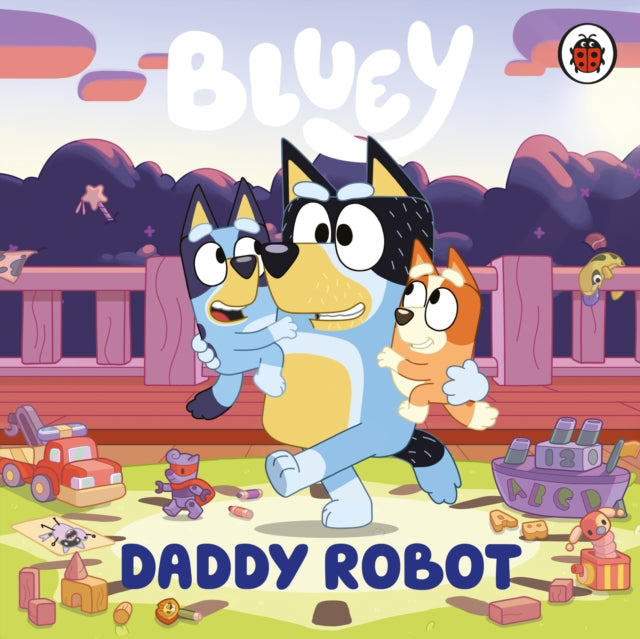Bluey: Daddy Robot - Book from The Bookhouse Broughty Ferry- Just £6.99! Shop now