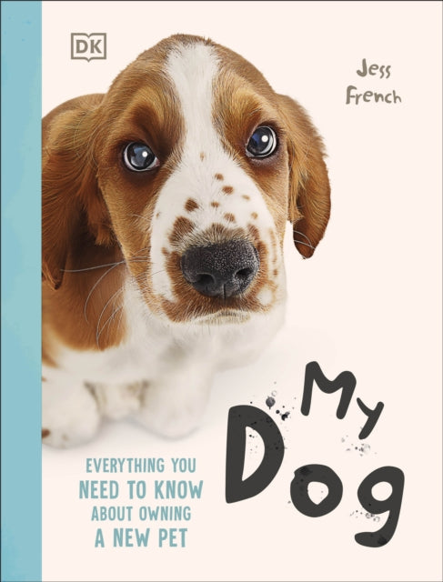 My Dog : Everything You Need to Know About Owning a New Pet - Book from The Bookhouse Broughty Ferry- Just £9.99! Shop now