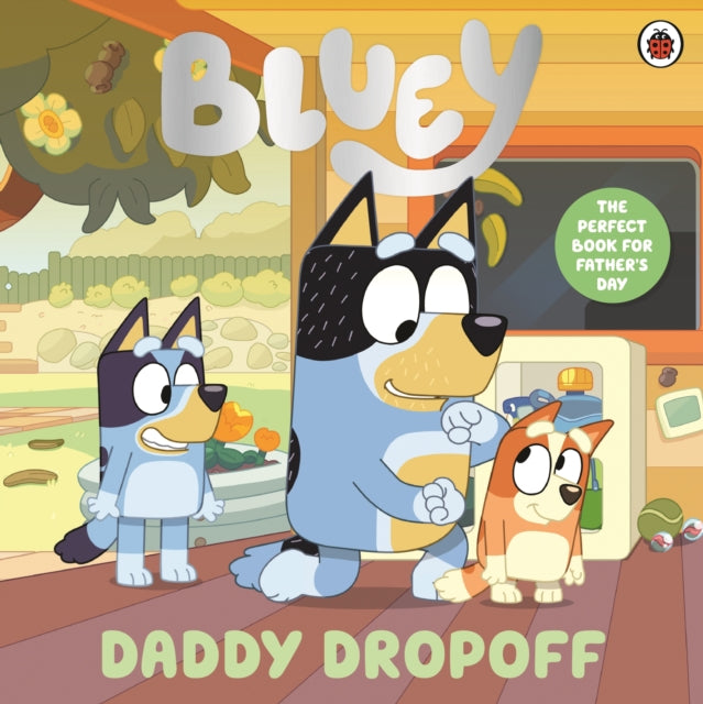 Bluey: Daddy Dropoff : A Father's Day Story - Book from The Bookhouse Broughty Ferry- Just £7.99! Shop now