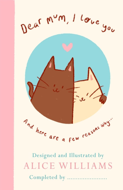 Dear Mum, I Love You… : And here are some reasons why - Book from The Bookhouse Broughty Ferry- Just £12.99! Shop now
