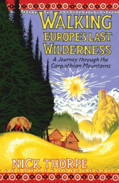 Walking Europe's Last Wilderness : A Journey through the Carpathian Mountains - Book from The Bookhouse Broughty Ferry- Just £20! Shop now