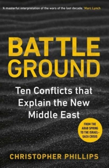 Battleground : 10 Conflicts that Explain the New Middle East - Book from The Bookhouse Broughty Ferry- Just £11.99! Shop now