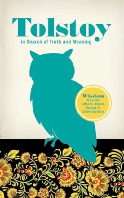 Tolstoy in Search of Truth and Meaning: Wisdom from His Letters, Novels, Essays and Conversations - Book from The Bookhouse Broughty Ferry- Just £12.49! Shop now