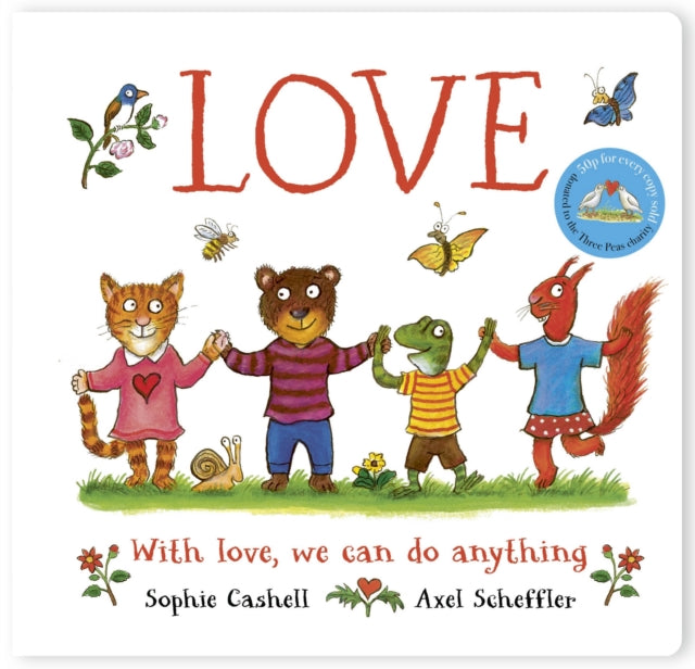 Love: A book about love and kindness from Axel Scheffler, the illustrator of The Gruffalo - Book from The Bookhouse Broughty Ferry- Just £7.99! Shop now