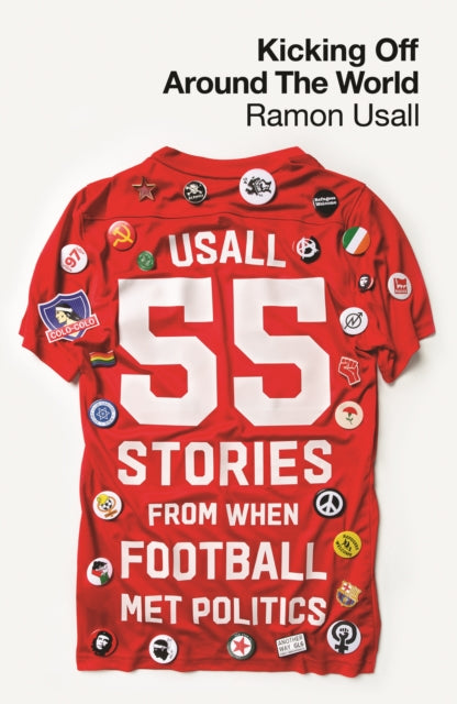 Kicking Off Around The World : 55 Stories From When Football Met Politics - Book from The Bookhouse Broughty Ferry- Just £17.99! Shop now
