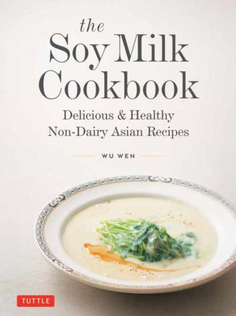 The Soy Milk Cookbook - Book from The Bookhouse Broughty Ferry- Just £16.99! Shop now