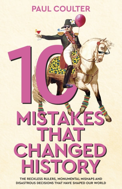 10 Mistakes That Changed History - Book from The Bookhouse Broughty Ferry- Just £20! Shop now