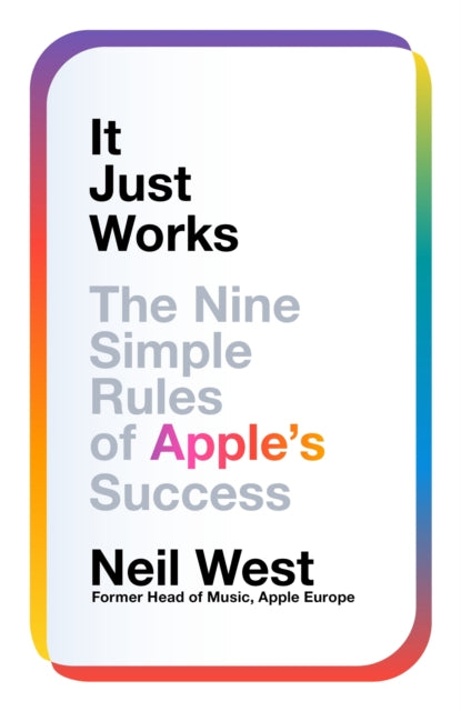 It Just Works : The Nine Simple Rules of Apple's Success - Book from The Bookhouse Broughty Ferry- Just £22! Shop now