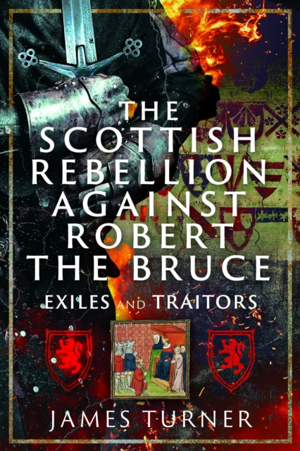 The Scottish Rebellion against Robert the Bruce : Exiles and Traitors - Book from The Bookhouse Broughty Ferry- Just £25! Shop now