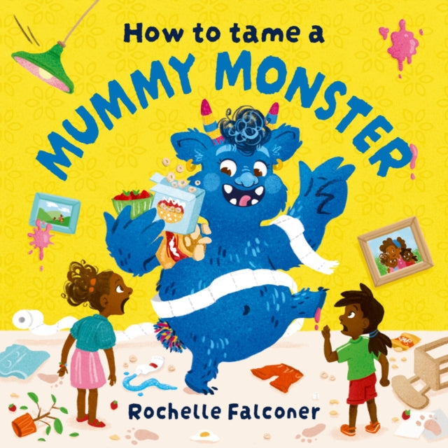 How to Tame a Mummy Monster - Book from The Bookhouse Broughty Ferry- Just £7.99! Shop now