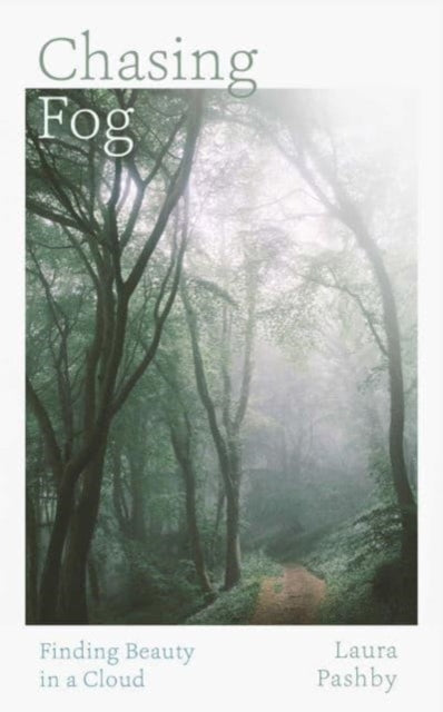 Chasing Fog : Finding Enchantment in a Cloud - Book from The Bookhouse Broughty Ferry- Just £18.99! Shop now