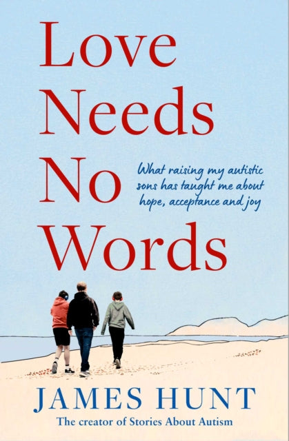 Love Needs No Words : What raising my autistic sons has taught me about hope, acceptance and joy - Book from The Bookhouse Broughty Ferry- Just £16.99! Shop now
