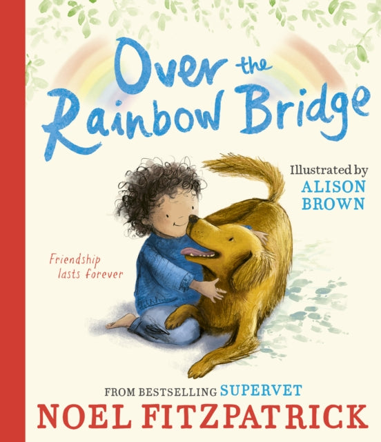 Over the Rainbow Bridge : The debut picture book from the nation's favourite SUPERVET - Book from The Bookhouse Broughty Ferry- Just £7.99! Shop now