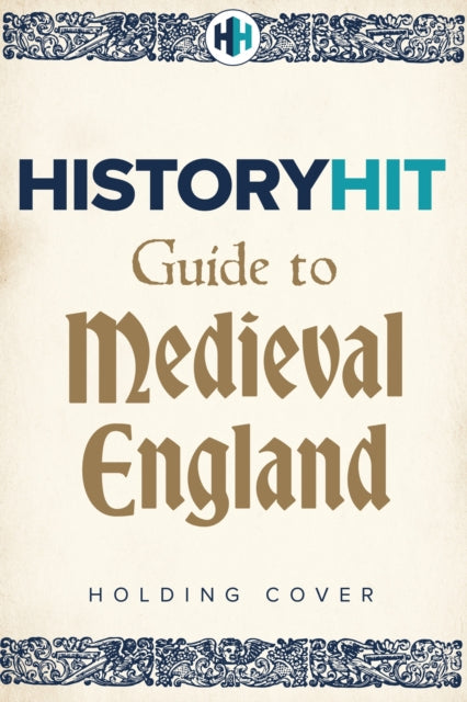 The HISTORY HIT Guide to Medieval England - Book from The Bookhouse Broughty Ferry- Just £16.99! Shop now