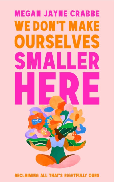 We Don't Make Ourselves Smaller Here - Book from The Bookhouse Broughty Ferry- Just £16.99! Shop now