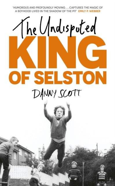 The Undisputed King of Selston - Book from The Bookhouse Broughty Ferry- Just £16.99! Shop now