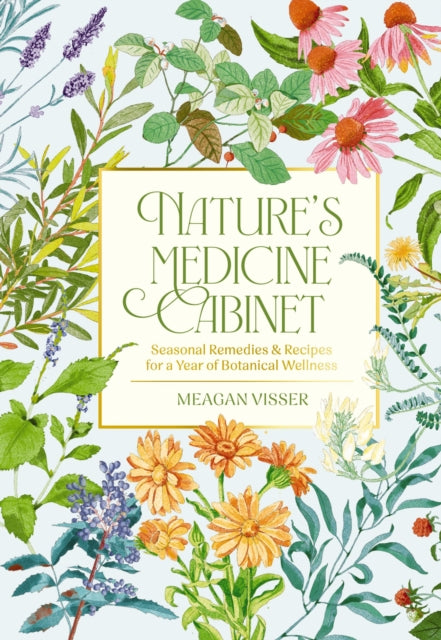 Nature's Medicine Cabinet : Seasonal Recipes and Remedies for a Year of Botanical Wellness - Book from The Bookhouse Broughty Ferry- Just £12.99! Shop now