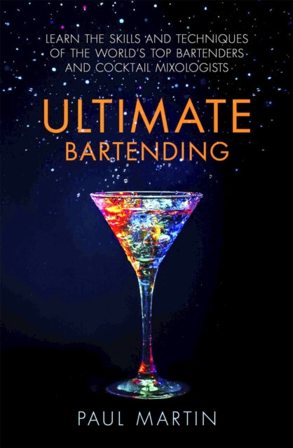 Ultimate Bartending : Learn the skills and techniques of the worlds top bartenders and cocktail mixologists - Book from The Bookhouse Broughty Ferry- Just £12.99! Shop now