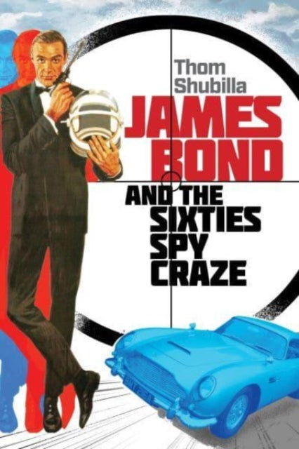 James Bond and the Sixties Spy Craze - Book from The Bookhouse Broughty Ferry- Just £25! Shop now