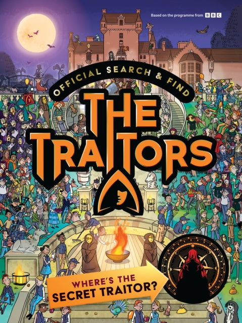 Official Search and Find The Traitors: Where's The Secret Traitor? : Based on the gripping gameplay of the hit TV show - The perfect gift for families, friends and fans of The Traitors - Book from The Bookhouse Broughty Ferry- Just £7.99! Shop now