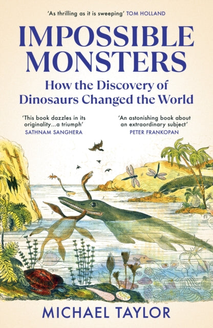 Impossible Monsters : How the Discovery of Dinosaurs Changed the World - Book from The Bookhouse Broughty Ferry- Just £12.99! Shop now