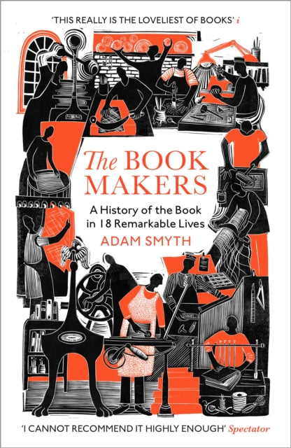 The Book-Makers : A History of the Book in 18 Remarkable Lives - Book from The Bookhouse Broughty Ferry- Just £12.99! Shop now