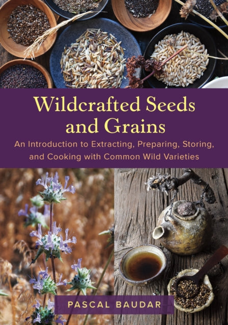 Wildcrafted Seeds and Grains - Book from The Bookhouse Broughty Ferry- Just £26.95! Shop now