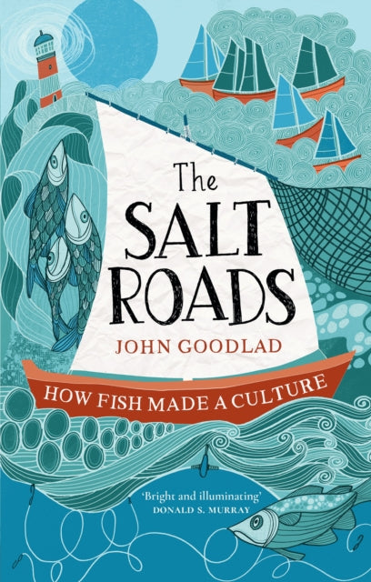 The Salt Roads : How Fish Made a Culture - Book from The Bookhouse Broughty Ferry- Just £9.99! Shop now