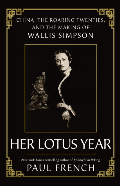 Wallis Simpson : Her Lotus Year in 1920s China - Book from The Bookhouse Broughty Ferry- Just £10.99! Shop now