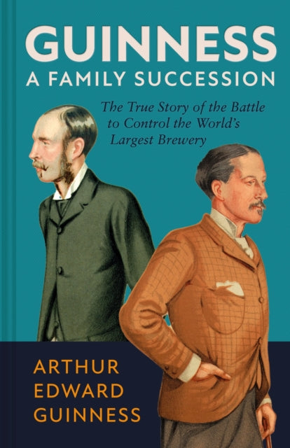 Guinness: A Family Succession - Book from The Bookhouse Broughty Ferry- Just £18.99! Shop now
