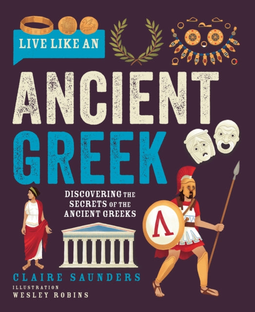 Live Like an Ancient Greek : Discovering the Secrets of the Ancient Greeks - Book from The Bookhouse Broughty Ferry- Just £12.99! Shop now