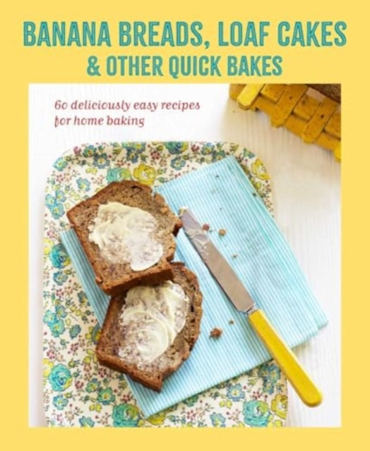 Banana breads, loaf cakes & other quick bakes - Book from The Bookhouse Broughty Ferry- Just £14.99! Shop now
