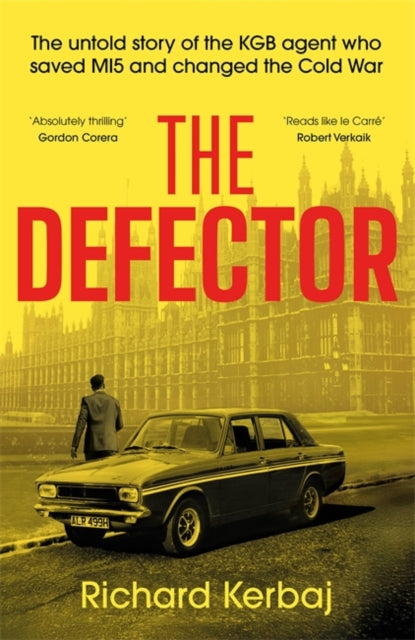 The Defector : The untold story of the KGB agent who saved MI5 and changed the Cold War - 'Reads like le Carre', Robert Verkaik - Book from The Bookhouse Broughty Ferry- Just £10.99! Shop now