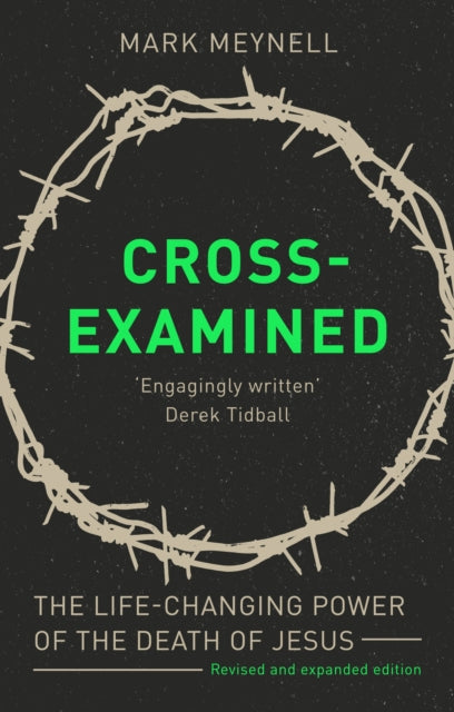 Cross-Examined : The Life-Changing Power Of The Death Of Jesus - Book from The Bookhouse Broughty Ferry- Just £10.99! Shop now