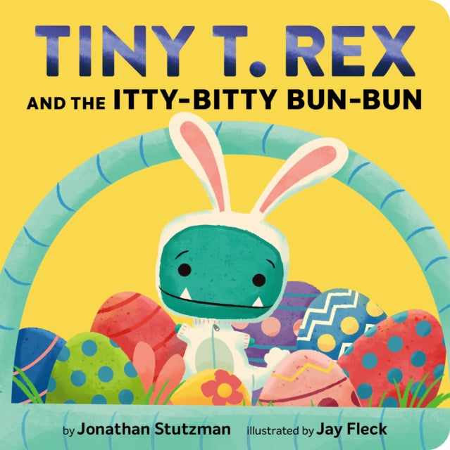 Tiny T. Rex and the Itty-Bitty Bun-Bun : An Easter and Springtime Story - Book from The Bookhouse Broughty Ferry- Just £5.99! Shop now
