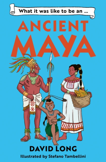 What it was like to be an Ancient Maya : Book 3 - Book from The Bookhouse Broughty Ferry- Just £7.99! Shop now