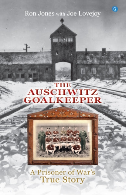 The Auschwitz Goalkeeper : A Prisoner of War's True Story - Book from The Bookhouse Broughty Ferry- Just £11.99! Shop now