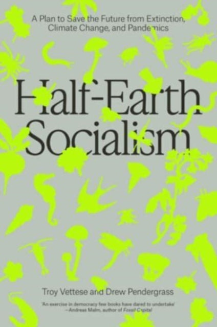 Half-Earth Socialism : A Plan to Save the Future from Extinction, Climate Change and Pandemics - Book from The Bookhouse Broughty Ferry- Just £11.99! Shop now