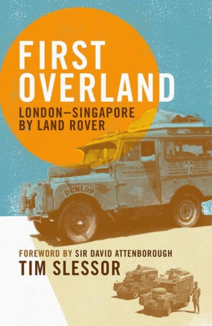 First Overland : London–Singapore by Land Rover - Book from The Bookhouse Broughty Ferry- Just £12.99! Shop now