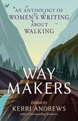 Way Makers : An Anthology of Women’s Writing about Walking - Book from The Bookhouse Broughty Ferry- Just £12.99! Shop now