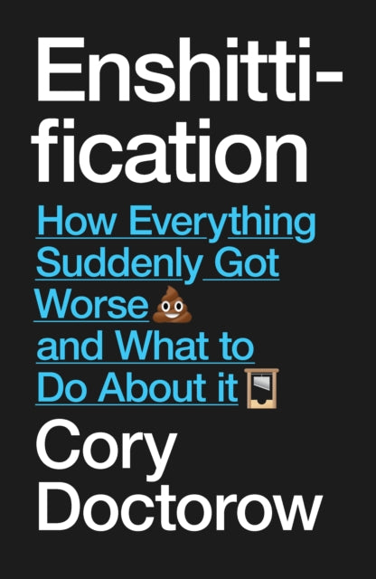 Enshittification : Why Everything Suddenly Got Worse and What To Do About It - Book from The Bookhouse Broughty Ferry- Just £10.99! Shop now