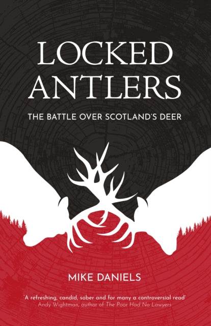 Locked Antlers : The Battle Over Scotland’s Deer - Book from The Bookhouse Broughty Ferry- Just £10.99! Shop now