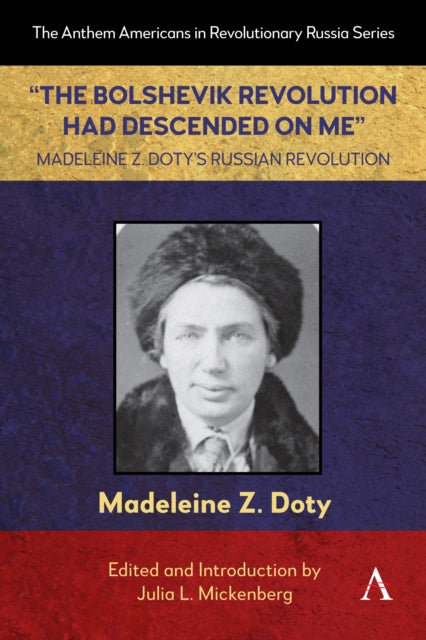 “The Bolshevik Revolution Had Descended on Me” Madeleine Z. Doty’s Russian Revolution - Book from The Bookhouse Broughty Ferry- Just £80! Shop now