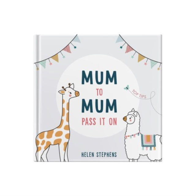 Mum To Mum Pass It On : The perfect gift of top tips for new mums & mums-to-be - Book from The Bookhouse Broughty Ferry- Just £12! Shop now
